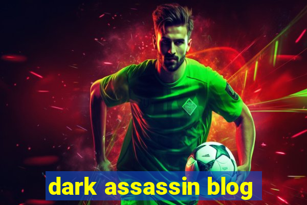 dark assassin blog